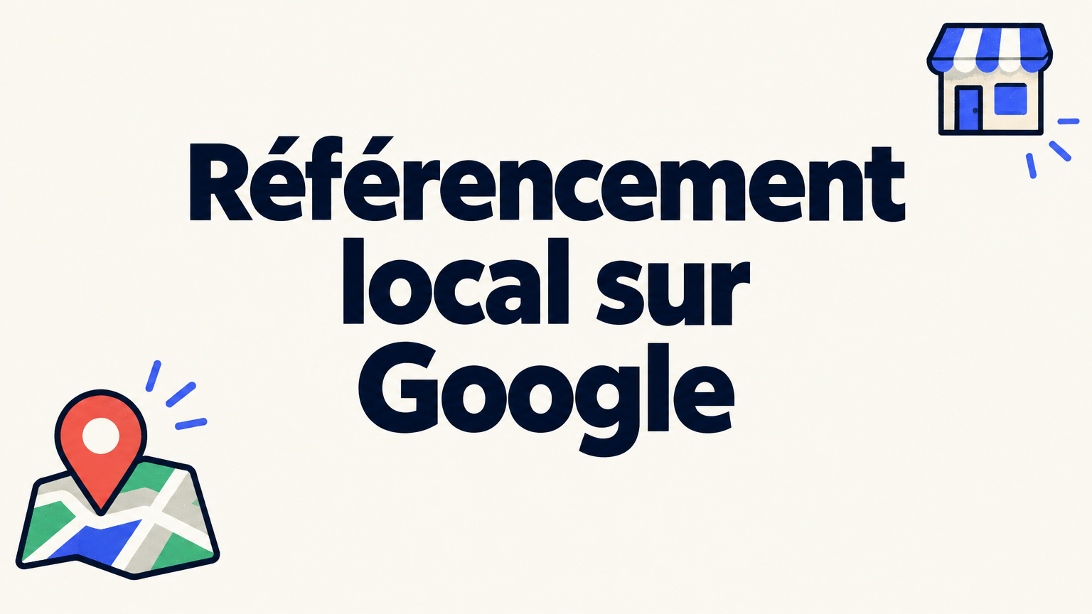 Référencement local sur Google : les actions qui comptent